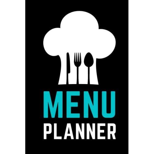 Hardcover Menu Planner: Black White Teal Chef Hat Theme / 6x9 Weekly Meal Planning Notebook / With Grocery List Organizer / Track - Plan Breakfast ... Of Blank Templates / Gift For Meal Prepping