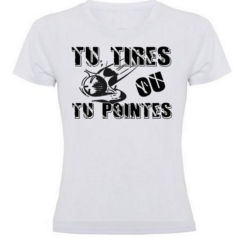 Tee Shirt Sport Petanque Jeu De Boules "Tu Tires Ou Tu Pointes" - T-Shirt Blanc Femme Theme Bouleuse - Du S Aux Xxl