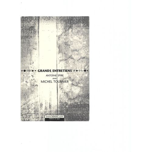 Grands Entretiens N° 7 : Antoine Spire Avec Michel Tournier