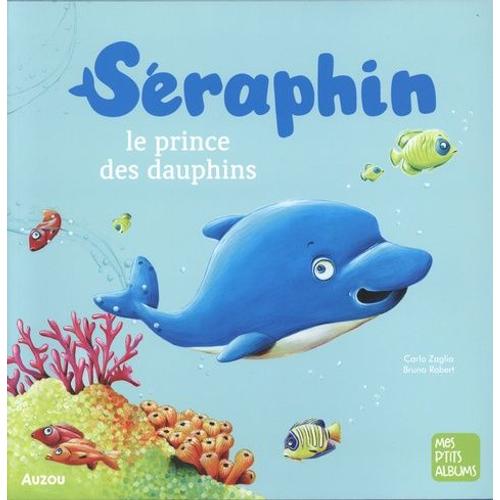 Séraphin, Le Prince Des Dauphins