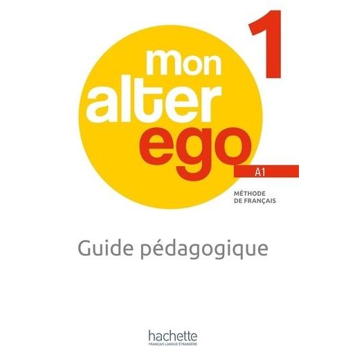 Mon Alter Ego A1 - Méthode De Français - Guide Pédagogique