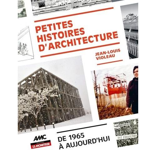 Petites Histoires D'architecture - De 1965 À Aujourd'hui