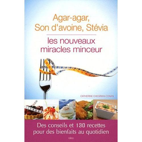 Agar-Agar, Son D'avoine, Stévia : Les Nouveaux Miracles Minceur