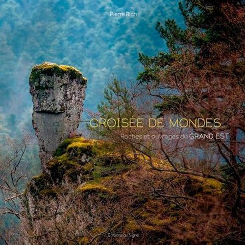 Croisée De Mondes - Roches Et Ouvrages Du Grand Est