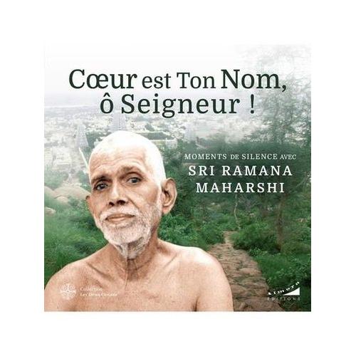 Coeur Est Ton Nom, Ô Seigneur - Moments De Silence Avec Sri Ramana Maharashi