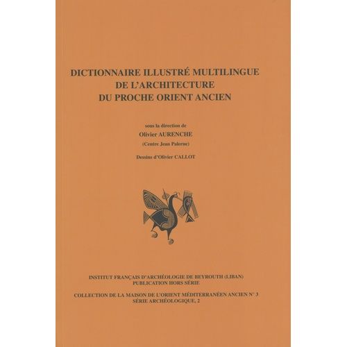 Dictionnaire Illustré Multilingue De L'architecture Du Proche Orient Ancien