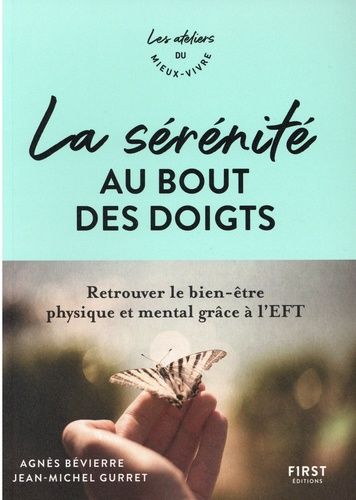 La Sérénité Au Bout Des Doigts - Retrouver Le Bien-Être Physique Et Mental Grâce À L'eft