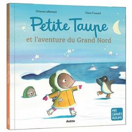 Petite Taupe - Le voyage de petite taupe - Orianne Lallemand, Claire  Frossard - broché - Achat Livre ou ebook
