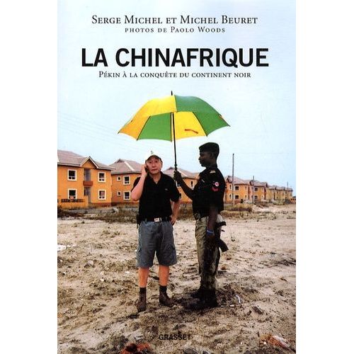 La Chinafrique - Pékin À La Conquête Du Continent Noir