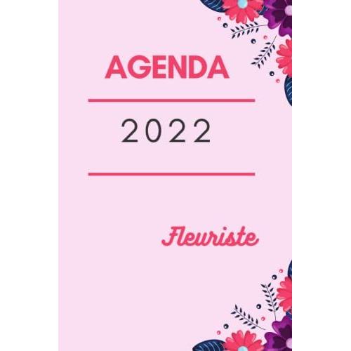 Agenda Fleuriste 2022: Agenda adulte 2022 femme GRAND FORMAT 140 pages  Couverture souple Agenda année civile 2022 Carnet de rendez vous  professionnel 2022 Organiseur agenda a5 Bullet agenda