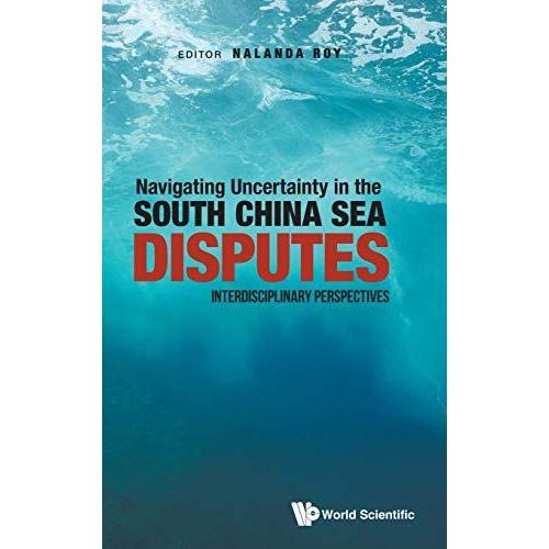 Navigating Uncertainty In The South China Sea Disputes