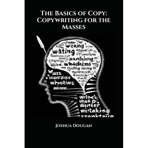 The Basics Of Copy: Copywriting For The Masses