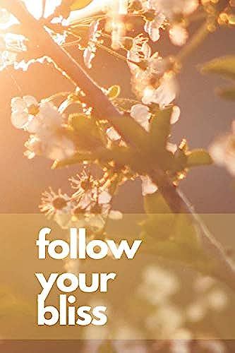 Follow Your Bliss: Motivational Notebook, Journal, Diary (100 Pages, Blank, 6 X 9)