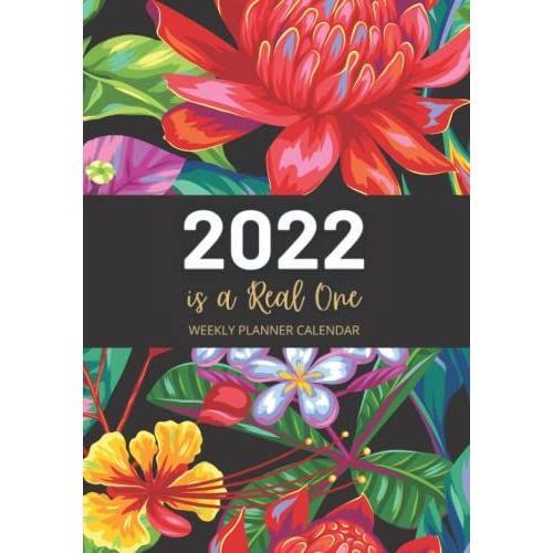 2022 Is A Real One, Weekly Planner Calendar, The Best Planning Companion For 2022: Organize 2022 Year At A Glance And Weekly In Detail, Control ... Make A To-Do List, Focus On Setting Goals.