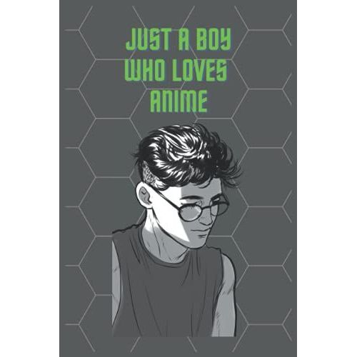 Just A Boy Who Loves Anime: Comic Manga Anime Sketch Book For Drawing, Artist Gift