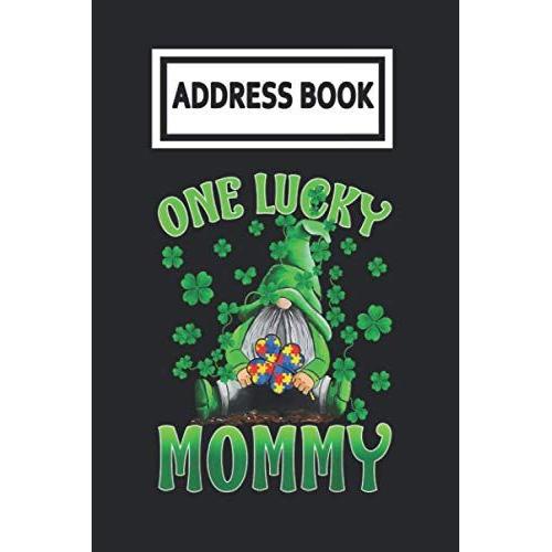 Address Book: Only Lucky Mommy Gnomes Autism St Patricks Day Telephone & Contact Address Book With Alphabetical Tabs. Small Size 6x9 Organizer And Notes With A-Z Index For Women Men