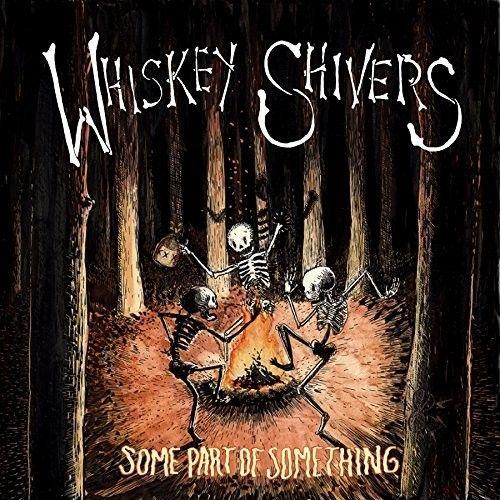 Whiskey Shivers - Some Part Of Something [Vinyl Lp]