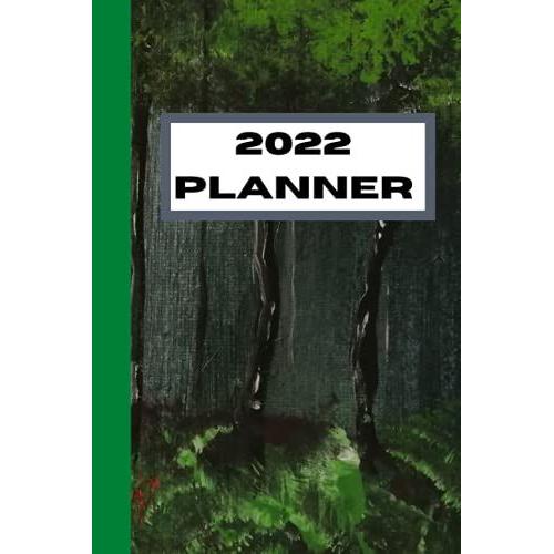 2022 Weekly Planner: Forest Painting. 52 Weeks, One Page Per Week, With A Page To Make Lists. 2022 Calendar.