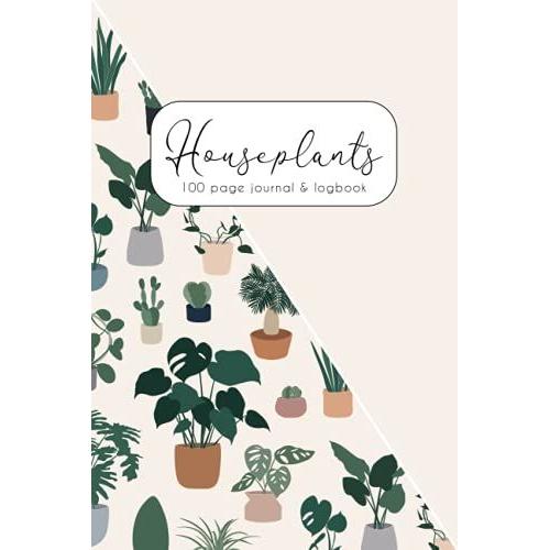 Houseplant Journal & Logbook: 100 Page Plant Care Tracker & Indoor Gardening Log