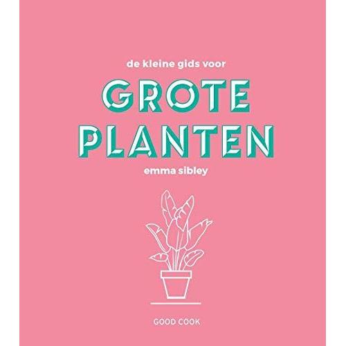 De Kleine Gids Voor Grote Planten