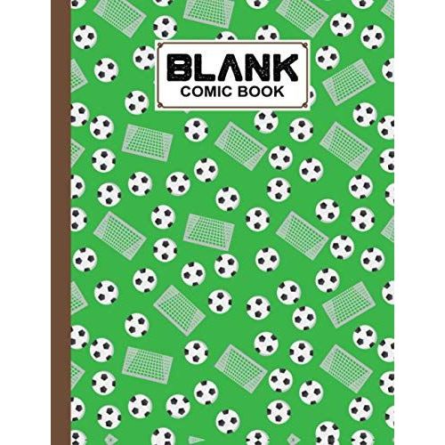 Blank Comic Book: Premium Football Cover Blank Comic Book, Create Your Own Story, Journal, Notebook, Sketchbook For Kids And Adults, 120 Pages - Size 8.5" X 11" Notebook By Dianne Farrant