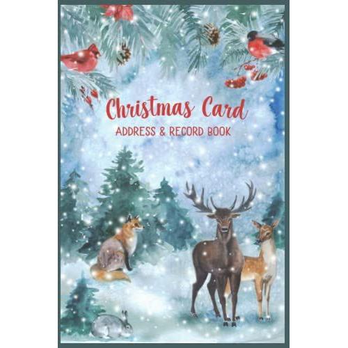 Christmas Card Address & Record Book: Undated 10 Year Tracker With A-Z Alphabetical Tabs To Organize Addresses And Log Holiday Cards And Gifts Sent And Received - Snowy Woodland Animals Cover Design