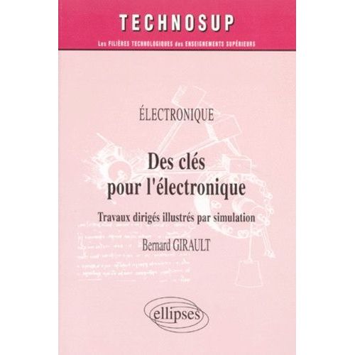Des Cles Pour L'electronique - Travaux Diriges Illustres Par Simulation
