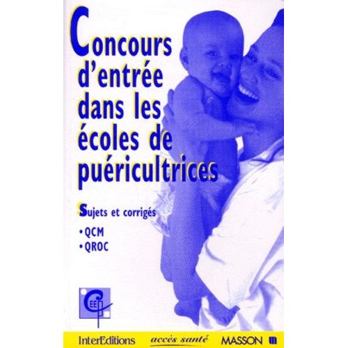 Concours D'entree Dans Les Ecoles De Puericultrices - Sujets Et Corrigés, Épreuve D'admissibilité, Qcm, Qroc
