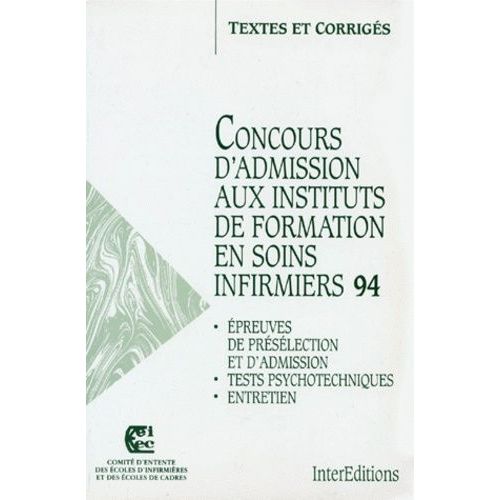 Concours D'admission Aux Instituts De Formation En Soins Infirmiers 1994 - Epreuve De Présélection Et D'admission, Tests Psychotechniques, Entretien, Textes Et Corrigés
