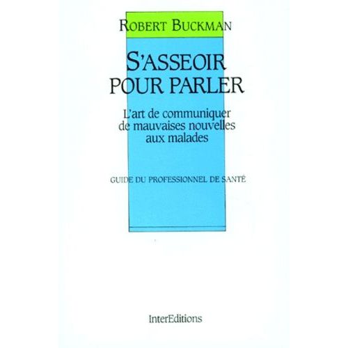 S'asseoir Pour Parler - L'art De Communiquer De Mauvaises Nouvelles Aux Malades