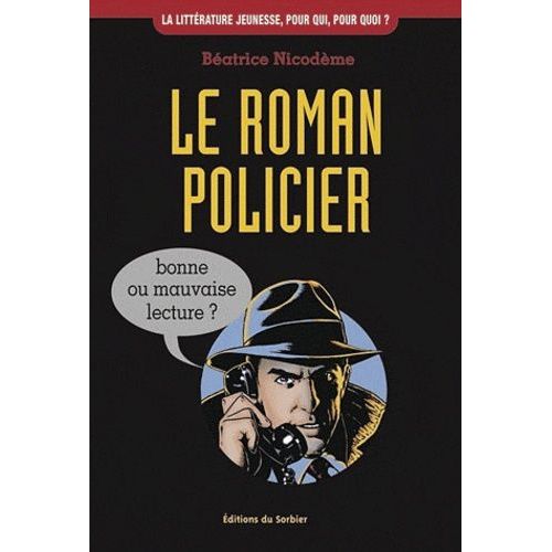 Le Roman Policier - Bonne Ou Mauvaise Lecture ?