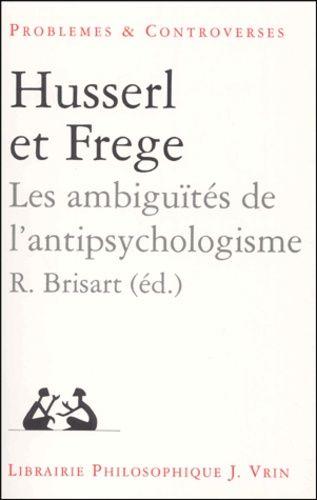 Husserl Et Frege - Les Ambiguïtés De L'antipsychologisme