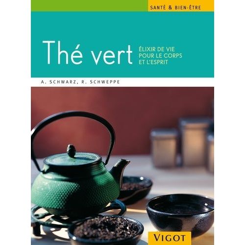 Le Thé Vert - Elixir De Vie Pour Le Corps Et L'esprit