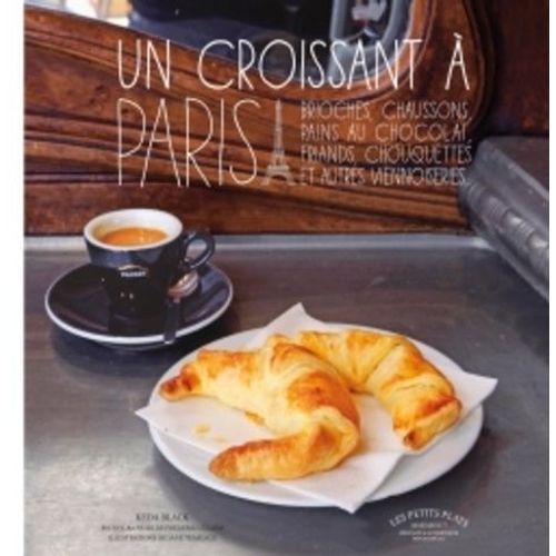Un Croissant À Paris - Chaussons, Brioches, Viennoises, Roulés, Grillés