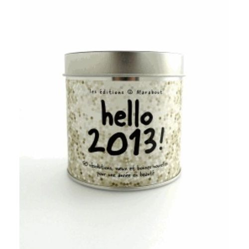 Hello 2013 ! - 50 Résolutions, Voeux Et Bonnes Nouvelles Pour Une Année En Beauté