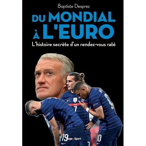 Du Mondial À L'euro - Dans Les Coulisses Des Bleus Champions Du Monde