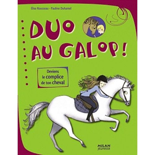 Duo Au Galop ! - Deviens Le Complice De Ton Cheval