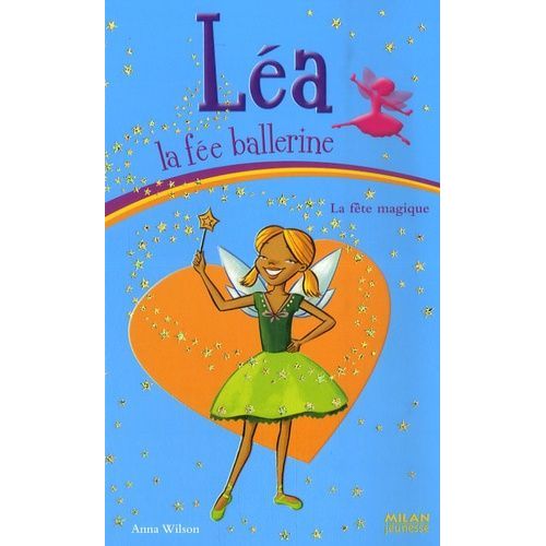 Léa La Fée Ballerine Tome 7 - La Fête Magique