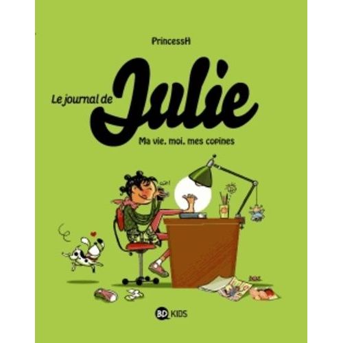 Le Journal De Julie Tome 1 - Ma Vie, Moi, Mes Copines