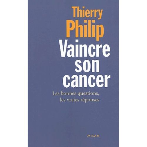 Vaincre Son Cancer - Les Bonnes Questions, Les Vraies Réponses