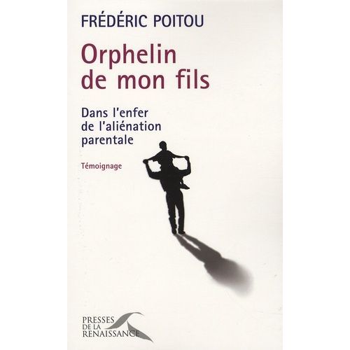 Orphelin De Mon Fils - Dans L'enfer De L'aliénation Parentale