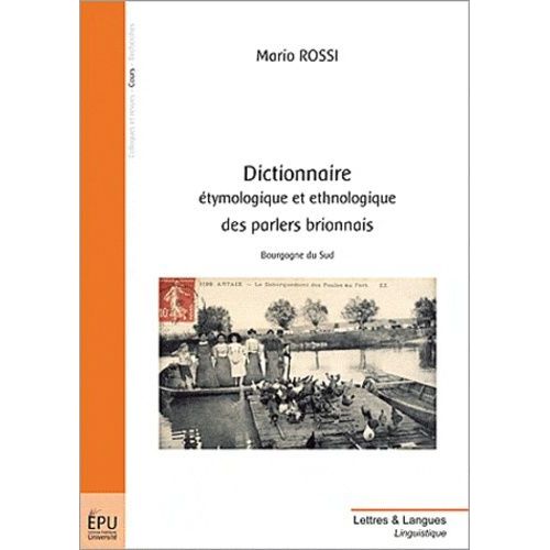 Dictionnaire Étymologique Et Ethnologique Des Parlers Brionnais : Bourgogne Du Sud