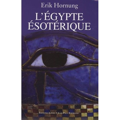 L'egypte Ésotérique - Le Savoir Occulte Des Egyptiens Et Son Influence En Occident