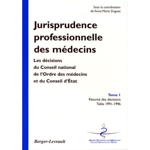 Jurisprudence Professionnelle Des Medecins - Tome 1, Table 1991-1996, Resume Des Decisions