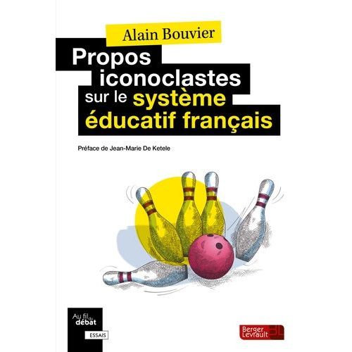 Propos Iconoclastes Sur Le Système Éducatif Français