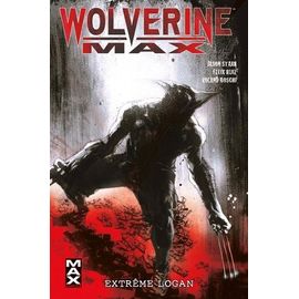 Wolverine Max Tome 3 - Extrême Logan