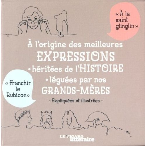 A L'origine Des Meilleures Expressions Héritées De L'histoire Léguées Par Nos Grands-Mères - Coffret En 2 Volumes : 100 Expressions Héritées De L'histoire - 100 Expressions Favorites De Nos...