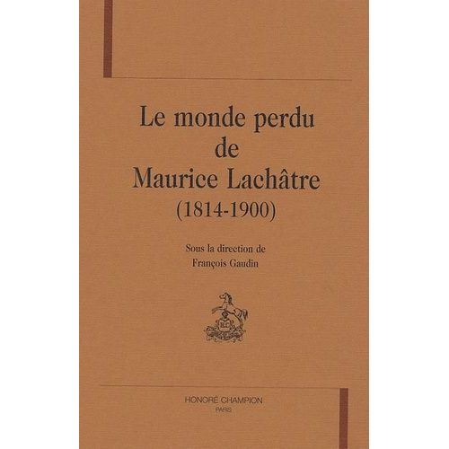 Le Monde Perdu De Maurice Lachâtre (1814-1900)