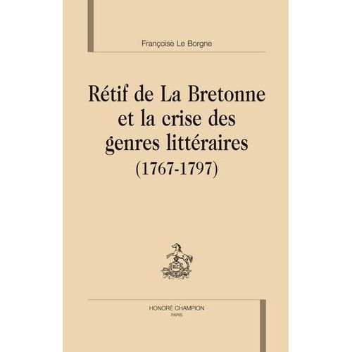 Rétif De La Bretonne Et La Crise Des Genres Littéraires (1767-1797)