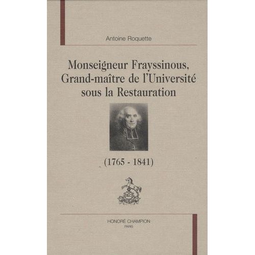 Monseigneur Frayssinous, Grand Maître De L'université Sous La Restauration - Evêque D'hermopolis Ou Le Chant Du Cygne Du Trône Et De L'autel